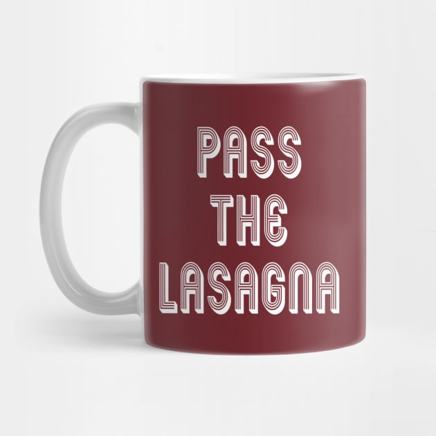 Pass The Lasagna: Funny Favorite Italian Food Gift Idea by Tessa McSorley